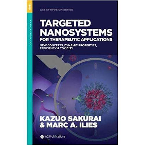 Targeted Nanosystems For Therapeutic Applications: New Concepts, Dynamic Properties, Efficiency, And Toxicity    Format Reli 