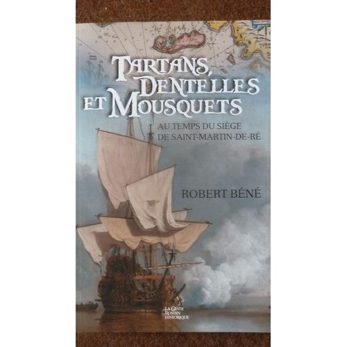 Tartans Dentelles Et Mousquets,Au Temps Du Sicle De Saint Martin De R Ref 1333   de Robert Bn  Format Broch 