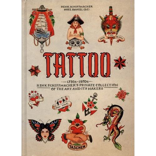 Tattoo - 1730s -1970s - Henk Schiffmacher's Private Collection Of The Art And Its Makers    Format Beau livre 