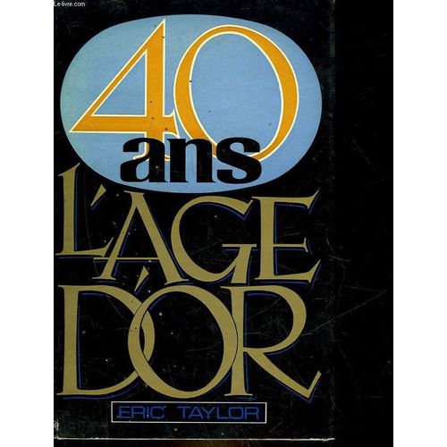 40 Ans, L'age D'or   de eric taylor  Format Broch 