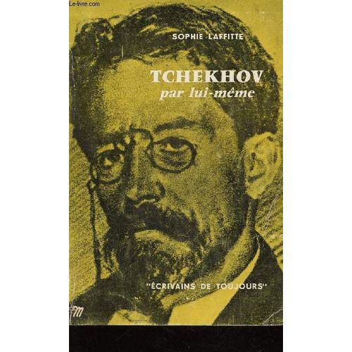 Tchekhov Par Lui Meme / Collection Ecrivains De Toujours.   de sophie laffitte