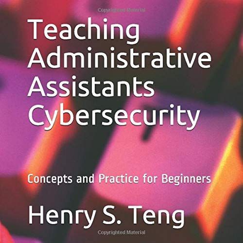Teaching Administrative Assistants Cybersecurity: Concepts And Practice For Beginners   de Teng, Henry S.  Format Broch 
