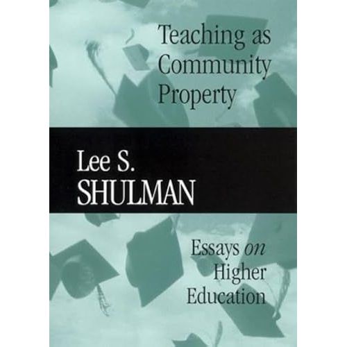 Teaching As Community Property: Essays On Higher Education (Jossey-Bass/Carnegie Foundation For The Advancement Of Teaching)    Format Broch 