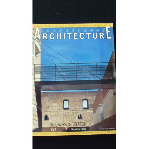 Techniques & Architecture. Reconversion/Cration Nouveaux Enjeux N 381