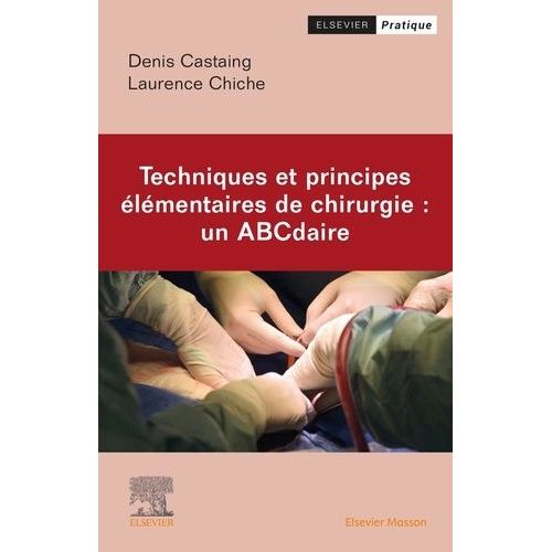 Techniques Et Principes lmentaires De Chirurgie - Un Abcdaire    Format Beau livre 