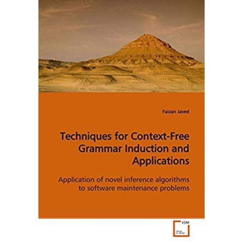 Techniques For Context-Free Grammar Induction And Applications: Application Of Novel Inference Algorithms To Software Maintenance Problems   de Javed, Faizan  Format Broch 