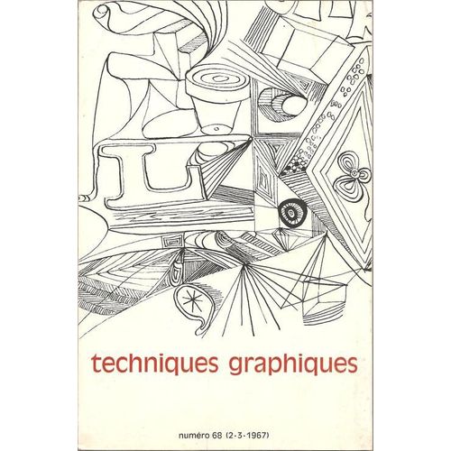 Techniques Graphiques  N 68 : Techniques Modernes De La Gravure / Dorine & Pierre Berdoy, Prix Niepce 1967 / Le 50e Salon Des Peintres-Graveurs / Japon, Vieux Pays Tout Neuf / ...