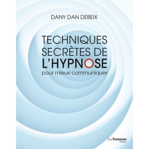 Techniques Secrtes De L'hypnose Pour Mieux Communiquer  