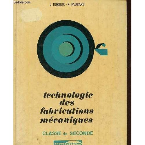 Technologie Des Fabrications Mcaniques - Classes De 2me Lyces Techniques Programme 1973.   
