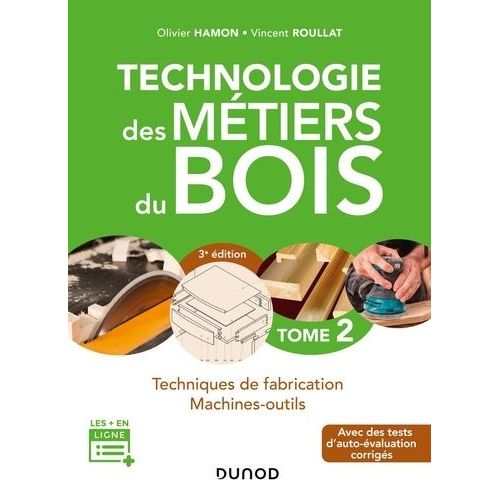 Technologie Des Mtiers Du Bois - Tome 2, Techniques De Fabrication, Machines-Outils    Format Grand Format 