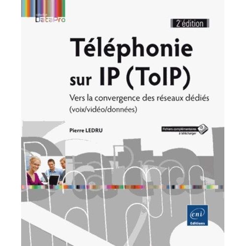 Tlphonie Sur Ip (Toip) - Vers La Convergence Des Rseaux Ddis (Voix/Vido/Donnes)    Format Broch 