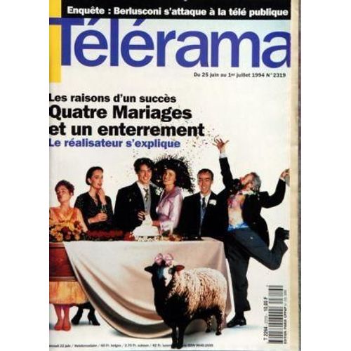 Telerama N 2319 Du 25/06/1994 - Les Raisons D'un Succes   -   4 Mariages Et 1 Enterrement - Berlusconi S'attaque A La Tele Publique