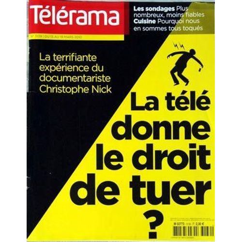 Telerama N 3139 Du 13/03/2010 - Les Sondages / Pus Nombreux - Moins Fiables - Cuisine / Pourquoi Nous En Sommes Tous Toques - La Terrifiante Experience Du Documentariste Christophe Nick - La Tele Donne Le Droit De Tuer