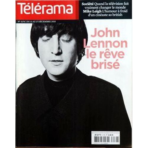 Telerama N 3178 Du 11/12/2010 - John Lennon Le Reve Brise - Societe / Quand La Tele Fait Vraiment Changer Le Monde - Mike Leigh / L'humour A Froid D'un Cineaste So British
