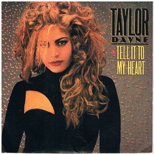 Tell It To My Heart - Taylor Dayne