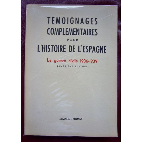 Tmoignages Complmentaires Pour L'Histoire De L'Espagne / La Guerre Civile 1936-1939 / 4me dition 1961   de Collectif  Format Broch 