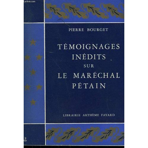 Tmoignages Indits Sur Le Marchal Ptain de Pierre Bourget