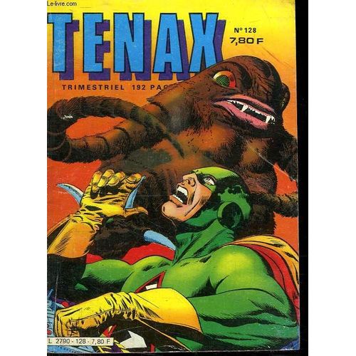 Tenax N 128. Les Heritiers De La Lune. Le Petit Monstre. Conspiration. La Louve Attaque. Les Loups Entre Eux. La Derniere Heure.   de COLLECTIF.