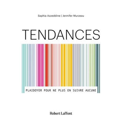 Tendances - Plaidoyer Pour Ne Plus En Suivre Aucune  