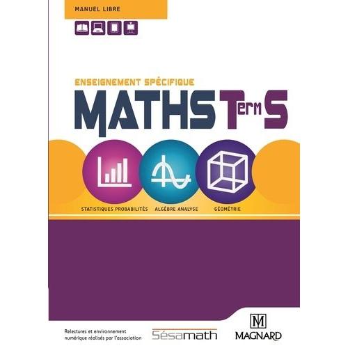Mathmatiques Tle S Ssamath - Enseignement Spcifique, Statistiques Probabilits, Algbre Analyse, Gomtrie    Format Broch 