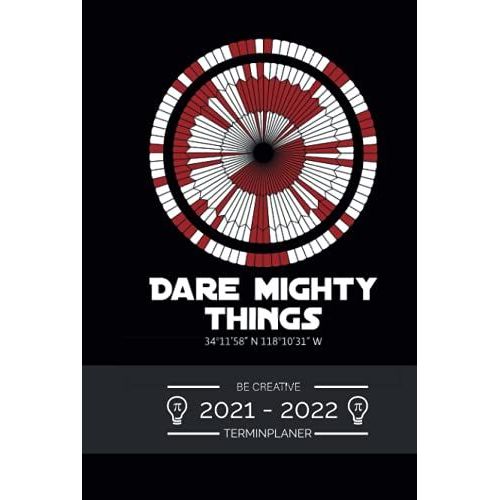 Terminplaner 2021 2022 - Dare Mighty Things: Terminkalender Fr 2021 Und 2022, 1 Woche Auf 1 Seite, Kalender Ab Juli 2021 Bis Dezember 2022, ... 2020 2021 Mit Parachute Binary Code   de Publishing, Be Creative  Format Broch 