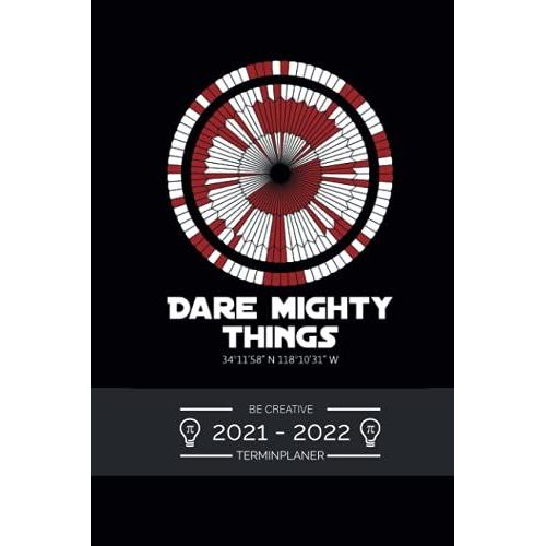 Terminplaner 2021 2022 - Dare Mighty Things: Terminkalender Fr 2021 Und 2022, 1 Woche Auf 1 Seite, Kalender Ab Juli 2021 Bis Dezember 2022, ... 2020 2021 Mit Parachute Binary Code   de Publishing, Be Creative  Format Broch 