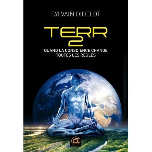 Terr 2 - Quand La Conscience Change Toutes Les Rgles    Format Beau livre 