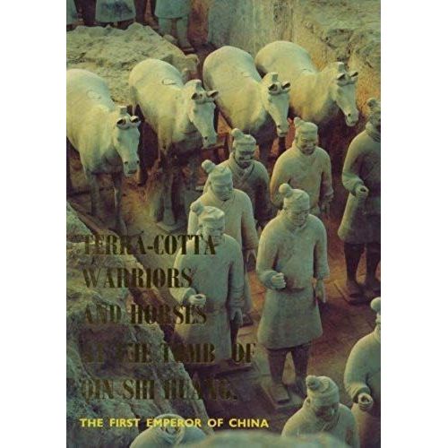 Terra-Cotta Warriors And Horses At The Tomb Of Qin Shi Huang (The First Emperor Of China)   de unknown  Format Broch 
