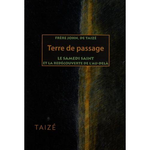 Terre De Passage - Le Samedi Saint Et La Redcouverte De L'au-Del   de Frre John de Taiz  Format Beau livre 