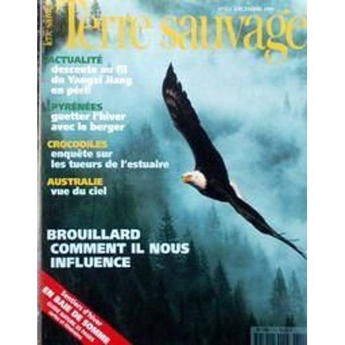 Terre Sauvage N 112 Du 01/12/1996 - Descente Au Fil Du Yangzi Jiang En Peril - Pyrenees  -   Le Berger Et L'hiver - Crocodile - Australie Vue Du Ciel - Brouillard  -   Comment Il Nous Influence.