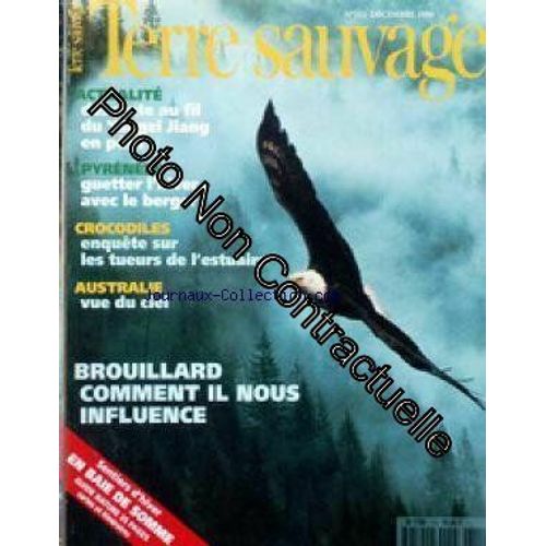 Terre Sauvage [No 112] Du 01/12/1996 - Descente Au Fil Du Yangzi Jiang En Peril - Pyrenees - Le Berger Et L'hiver - Crocodile - Australie Vue Du Ciel - Brouillard - Comment Il Nous Influence   