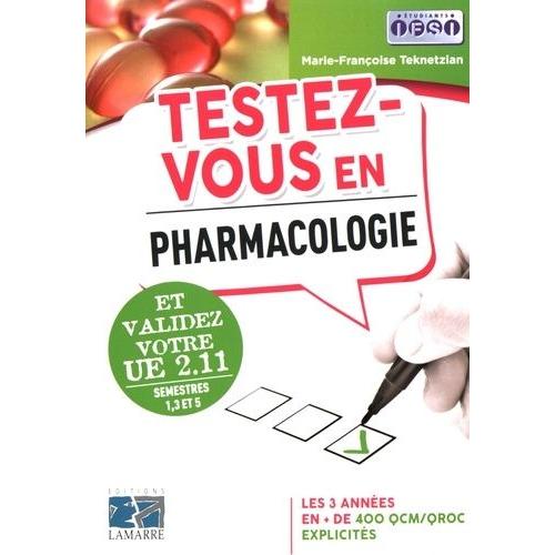 Testez-Vous En Pharmacologie Et Validez Votre Ue 2.11 Semestres 1, 3 Et 5   de Teknetzian Marie-Franoise  Format Broch 