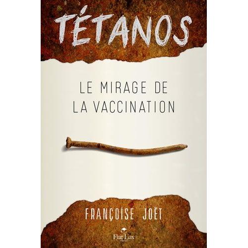 Ttanos - Le Mirage De La Vaccination   de Joet Francoise  Format Beau livre 
