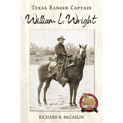 Texas Ranger Captain William L. Wright    Format Reli 