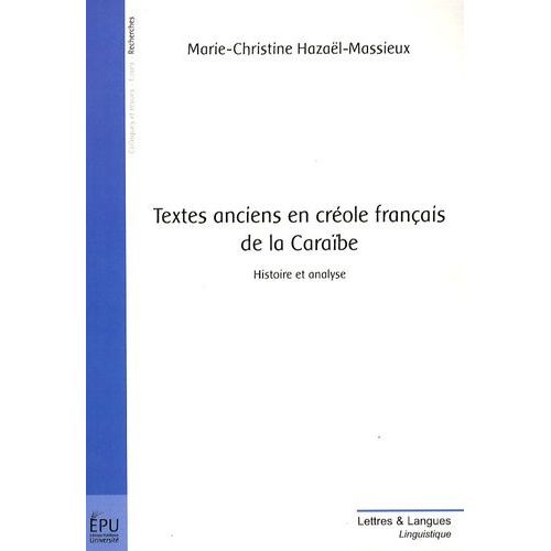 Textes Anciens En Crole Franais De La Carabe - Histoire Et Analyse    Format Broch 