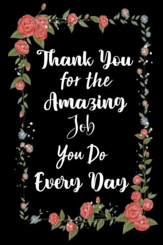 Thank You For The Amazing Job You Do Every Day: Appreciation For ...