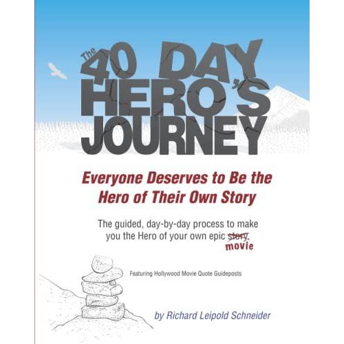 The 40 Day Heros Journey: Everyone Deserves To Be The Hero Of Their Own Story   de Schneider, Richard Leipold  Format Broch 