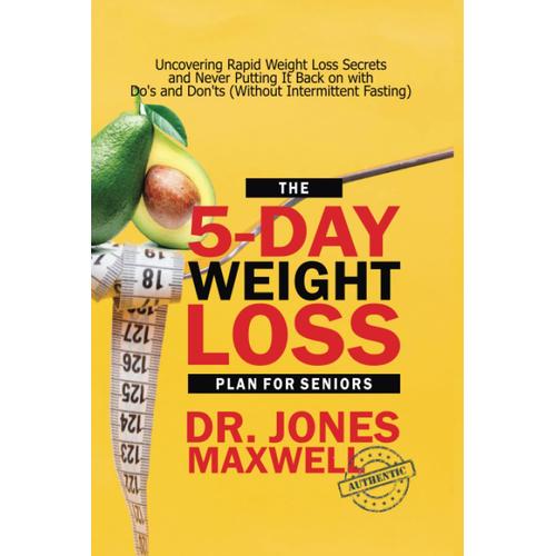 The 5-Day Weight Loss Plan For Seniors: Uncovering Rapid Weight Loss ...