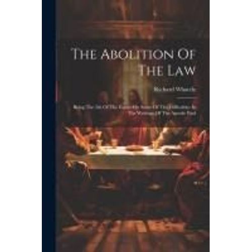 The Abolition Of The Law: Being The 5th Of The Essays On Some Of The Difficulties In The Writings Of The Apostle Paul    Format Broch 