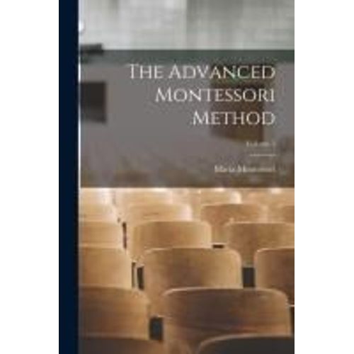 The Advanced Montessori Method; Volume 1    Format Broch 