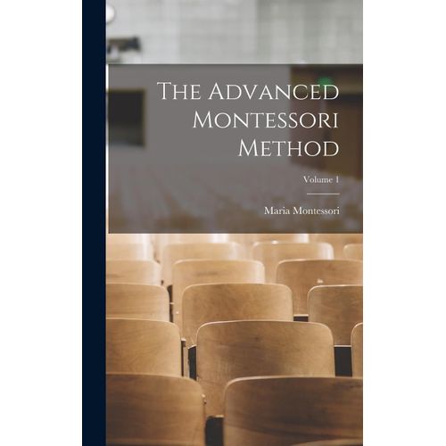 The Advanced Montessori Method; Volume 1    Format Reli 