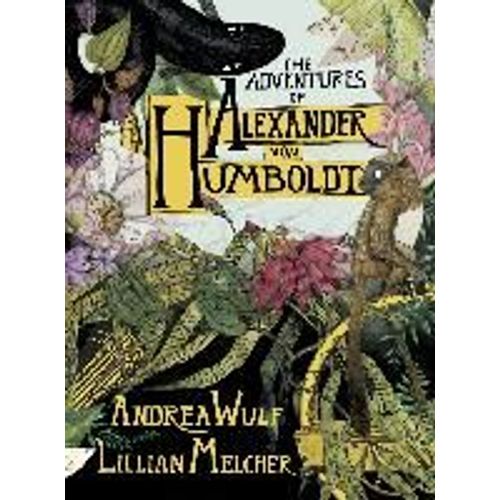 The Adventures Of Alexander Von Humboldt    Format Reli 