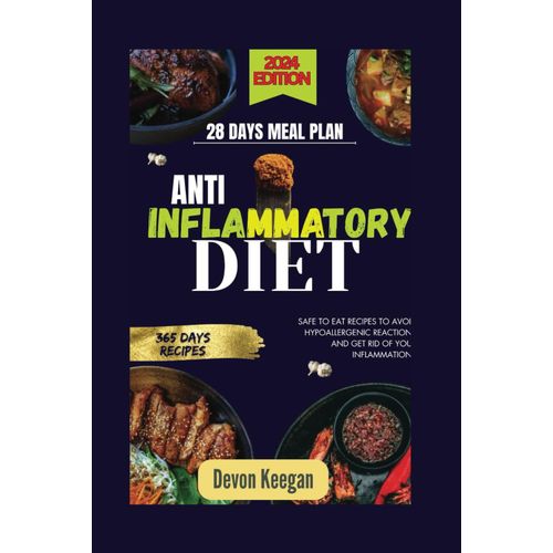 The Anti - Inflammatory Lifestyle Diet: Safe To Eat Recipes To Avoid Hypoallergenic Reactions And Get Rid Of Your Inflammations   de Keegan, Devon  Format Broch 