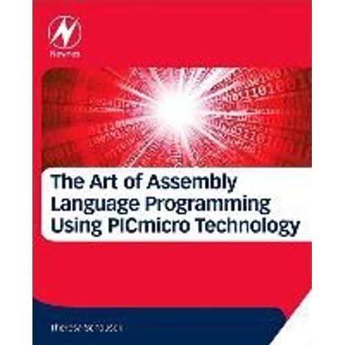 The Art Of Assembly Language Programming Using Pic (R) Technology   de Schousek  Format Broch 