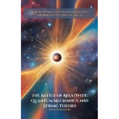 The Battle Of Relativity, Quantum Mechanics And String Theory   de Jonathan David  Format Broch 
