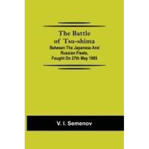 The Battle Of Tsu-Shima; Between The Japanese And Russian Fleets, Fought On 27th May 1905    Format Broch 