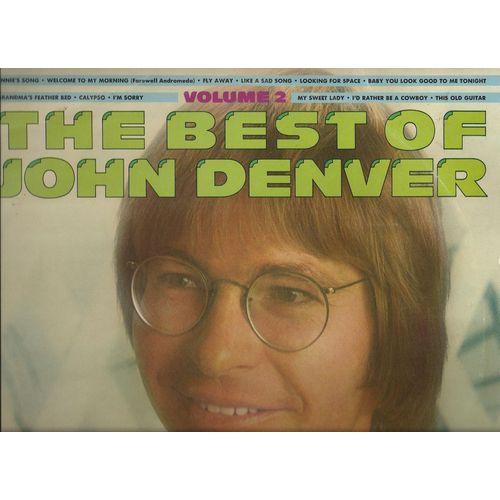 The Best Of Volume 2 : Annie's Song, Welcome To My Morning, Fly Away, Like A Sad Song, Looking For Space, Baby You Look Good To Me Tonight, Grandma's Feather Bed, Calypso, I'm Sorry - John Denver (With John Sommers, Steve Weisberg, Dick Kniss, Hal Blaine, Lee Holdridge)