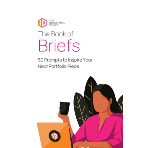 The Book Of Briefs: 50 Prompts To Inspire Your Next Portfolio Piece (Developing Instructional Designer Series)   de Instructional Designer, Your  Format Broch 