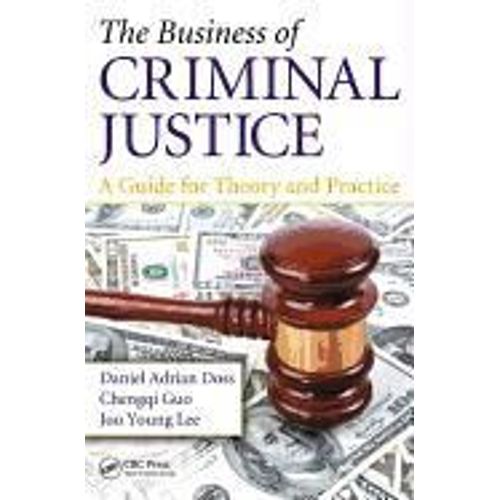 The Business Of Criminal Justice   de Daniel Adrian Doss  Format Poche 