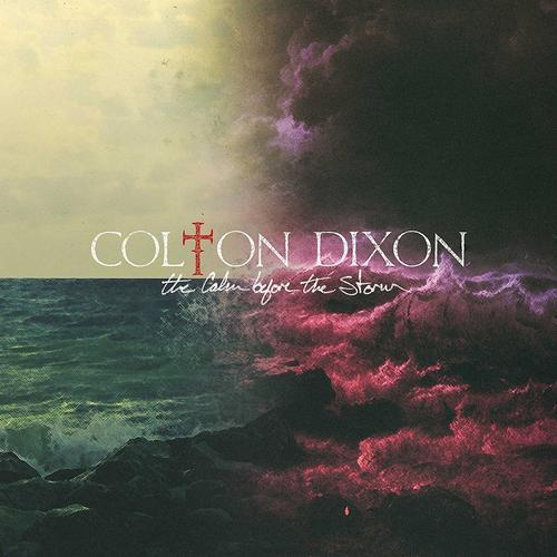 The Calm Before The Storm - Colton Dixon